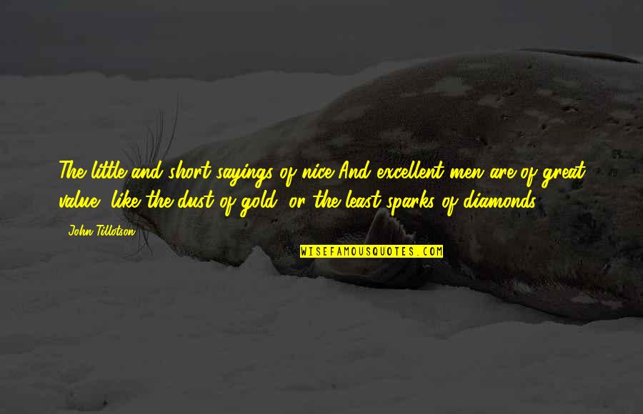 Dymek Ramolla Quotes By John Tillotson: The little and short sayings of nice And Dymek Ramolla Quotes By John Tillotson: The little and short sayings of nice And