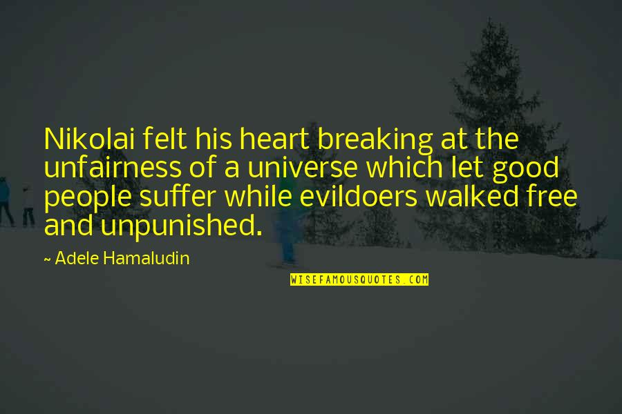 Dymphna Saint Quotes By Adele Hamaludin: Nikolai felt his heart breaking at the unfairness Dymphna Saint Quotes By Adele Hamaludin: Nikolai felt his heart breaking at the unfairness