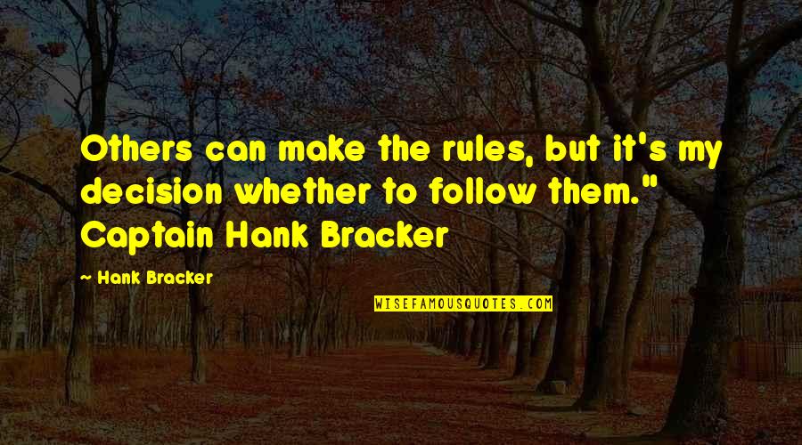 Dymphna Saint Quotes By Hank Bracker: Others can make the rules, but it's my