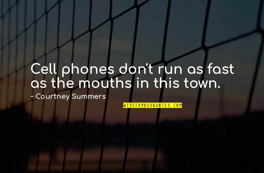 Dynamic Life Quotes By Courtney Summers: Cell phones don't run as fast as the