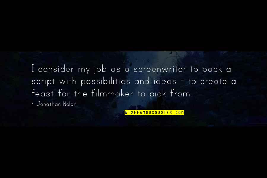 Dynamic Quest Quotes By Jonathan Nolan: I consider my job as a screenwriter to