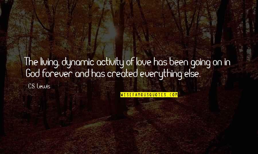 Dynamic Quotes By C.S. Lewis: The living, dynamic activity of love has been