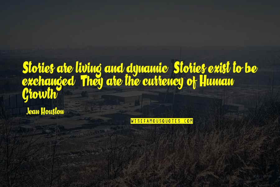 Dynamic Quotes By Jean Houston: Stories are living and dynamic. Stories exist to