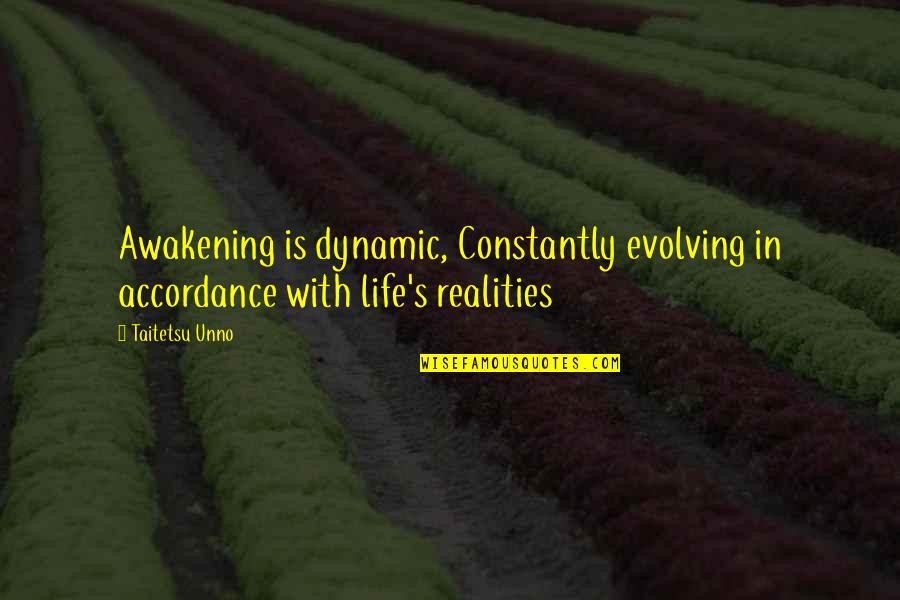 Dynamic Quotes By Taitetsu Unno: Awakening is dynamic, Constantly evolving in accordance with
