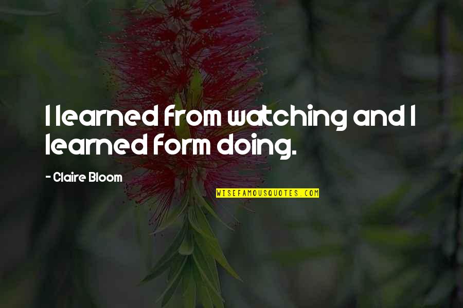 Dynamics 365 Quotes By Claire Bloom: I learned from watching and I learned form Dynamics 365 Quotes By Claire Bloom: I learned from watching and I learned form