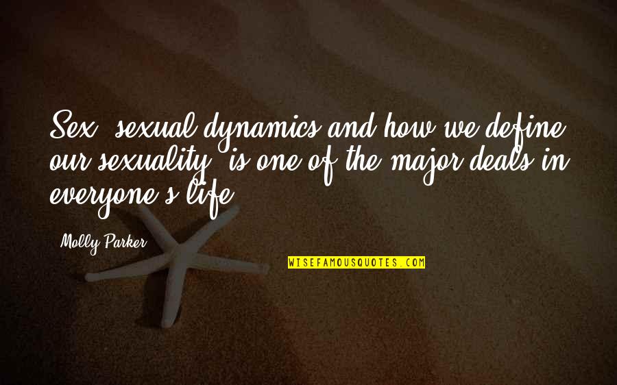 Dynamics Of Life Quotes By Molly Parker: Sex, sexual dynamics and how we define our