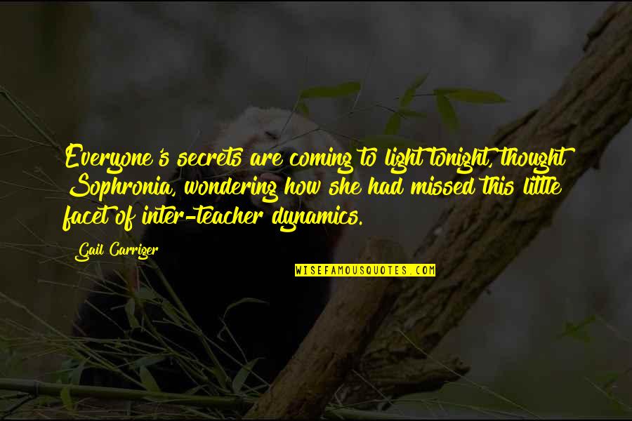 Dynamics Quotes By Gail Carriger: Everyone's secrets are coming to light tonight, thought