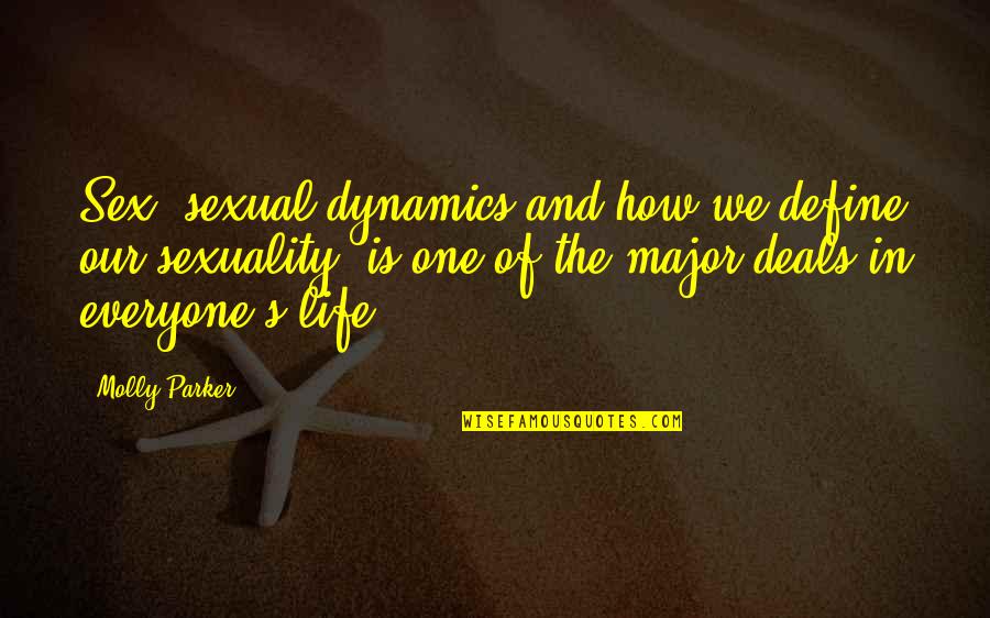 Dynamics Quotes By Molly Parker: Sex, sexual dynamics and how we define our