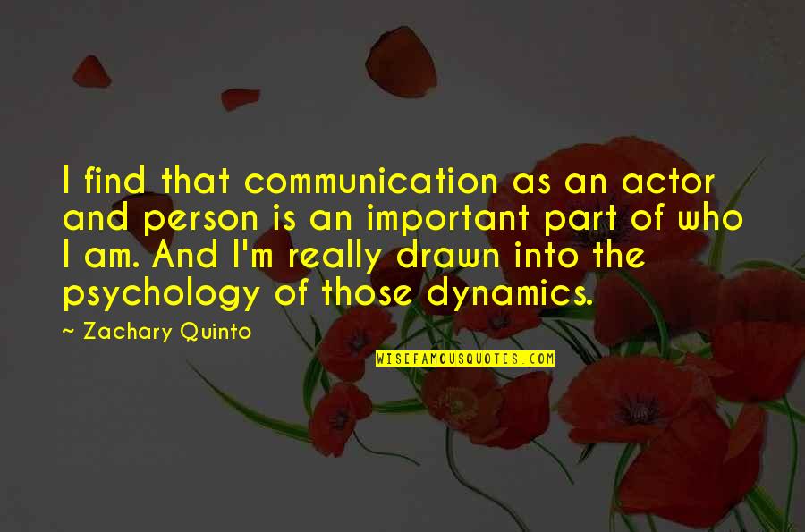Dynamics Quotes By Zachary Quinto: I find that communication as an actor and