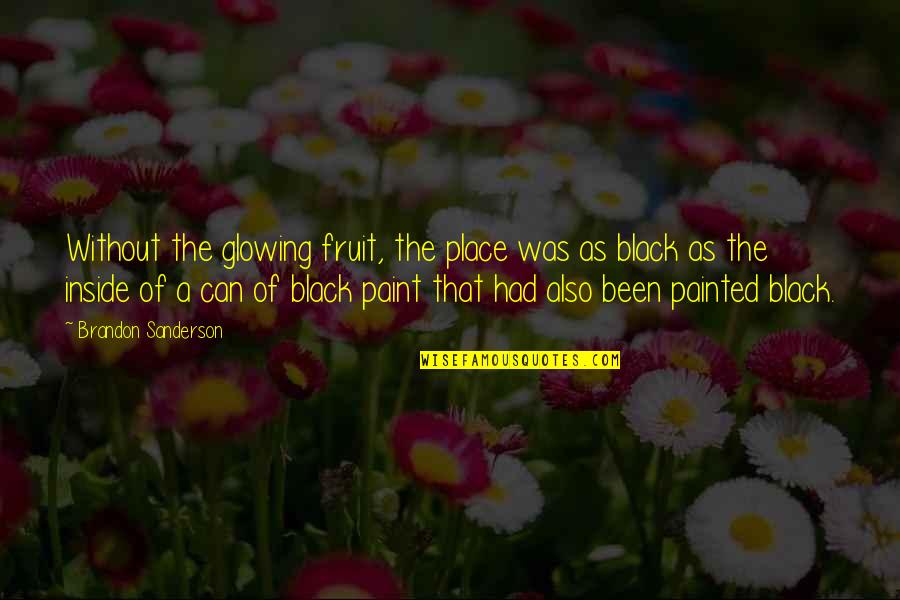 Dynamische Mensvisie Quotes By Brandon Sanderson: Without the glowing fruit, the place was as Dynamische Mensvisie Quotes By Brandon Sanderson: Without the glowing fruit, the place was as