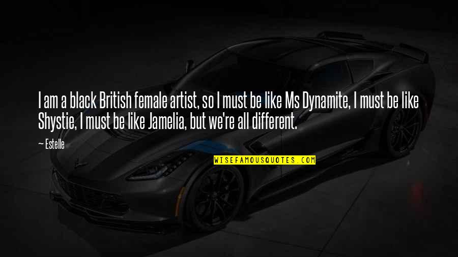 Dynamite Quotes By Estelle: I am a black British female artist, so