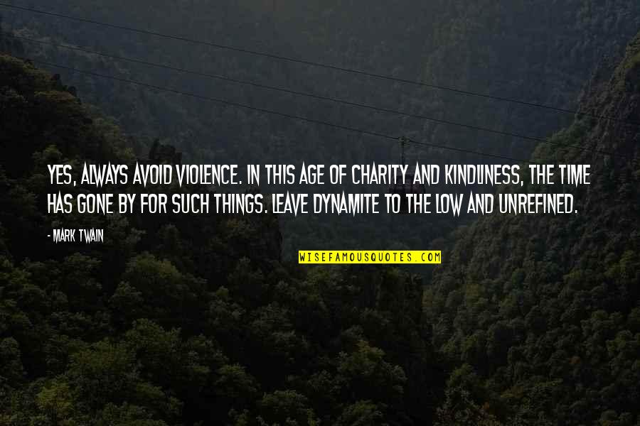 Dynamite Quotes By Mark Twain: Yes, always avoid violence. In this age of