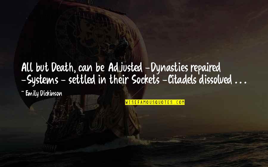 Dynasties Quotes By Emily Dickinson: All but Death, can be Adjusted -Dynasties repaired