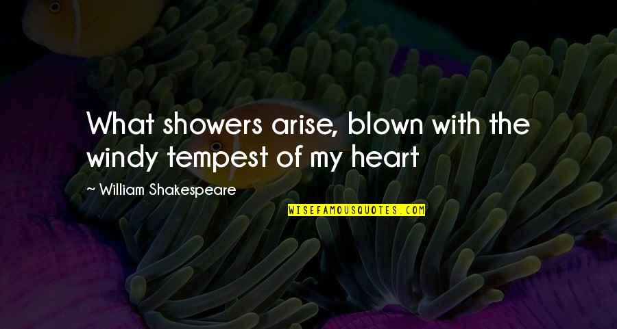 Dynasts Crossword Quotes By William Shakespeare: What showers arise, blown with the windy tempest