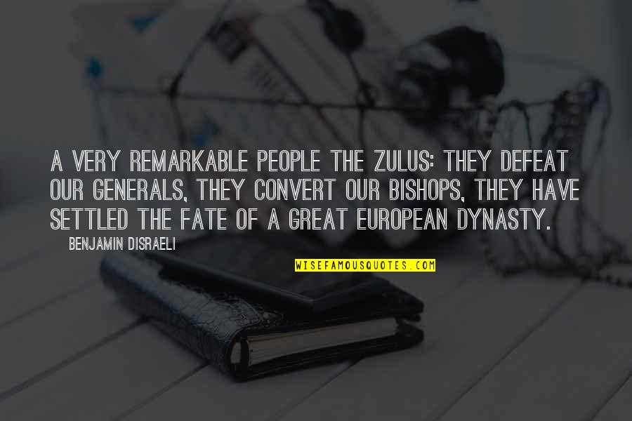 Dynasty Quotes By Benjamin Disraeli: A very remarkable people the Zulus: they defeat
