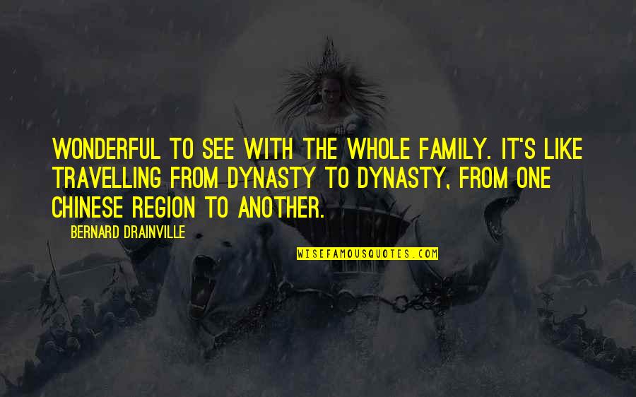 Dynasty Quotes By Bernard Drainville: Wonderful to see with the whole family. It's