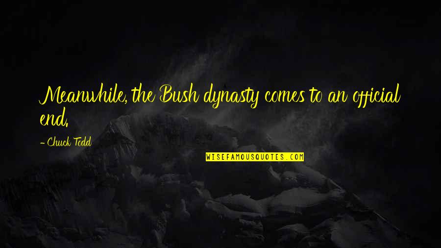 Dynasty Quotes By Chuck Todd: Meanwhile, the Bush dynasty comes to an official