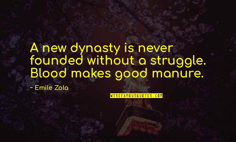 Dynasty's Quotes By Emile Zola: A new dynasty is never founded without a