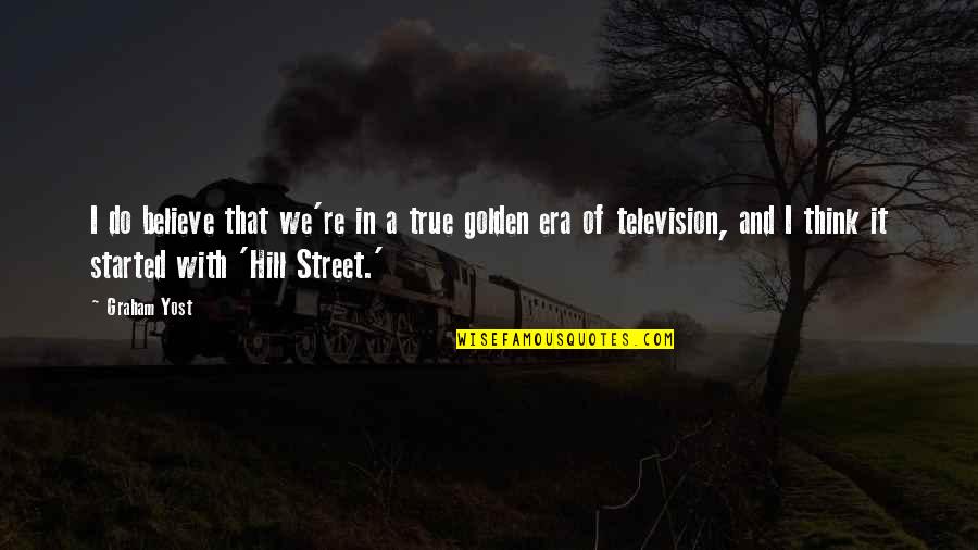 Dynell Jones Quotes By Graham Yost: I do believe that we're in a true Dynell Jones Quotes By Graham Yost: I do believe that we're in a true