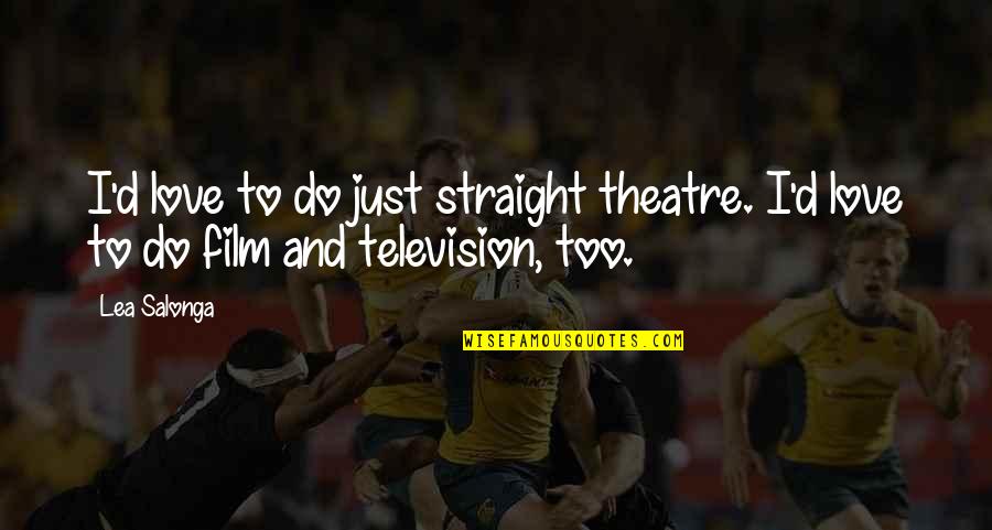Dynesys Quotes By Lea Salonga: I'd love to do just straight theatre. I'd