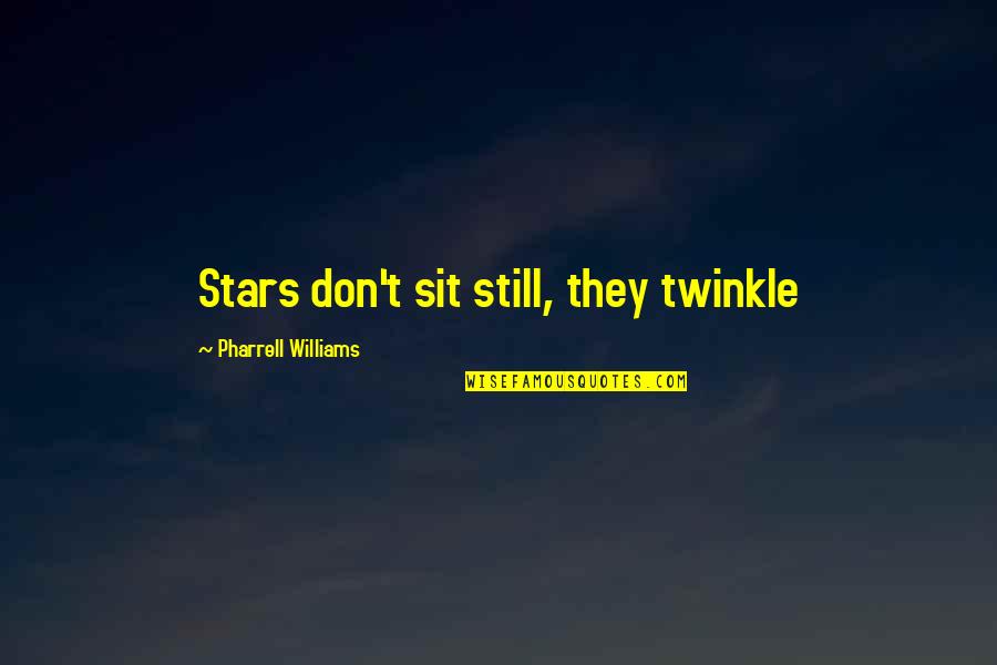 Dynesys Quotes By Pharrell Williams: Stars don't sit still, they twinkle Dynesys Quotes By Pharrell Williams: Stars don't sit still, they twinkle
