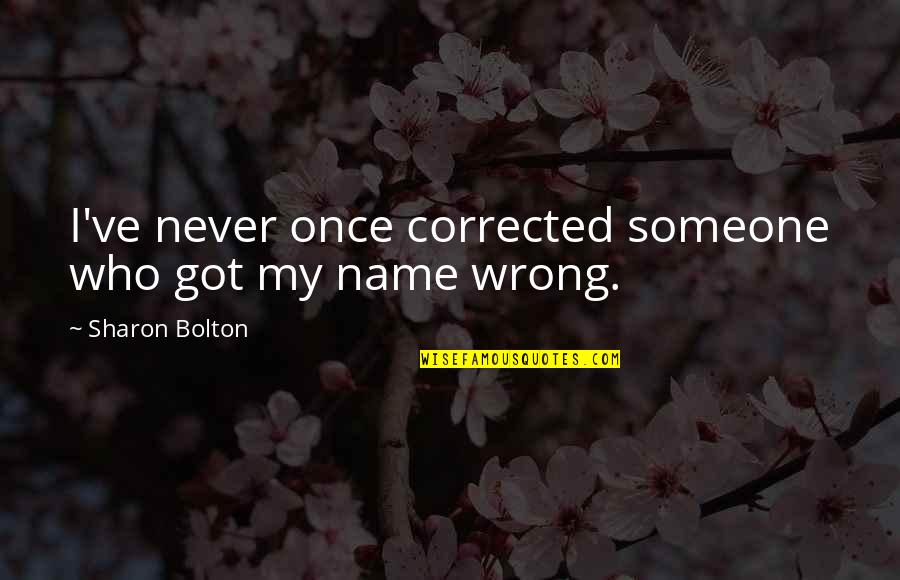 Dyosa Quotes By Sharon Bolton: I've never once corrected someone who got my