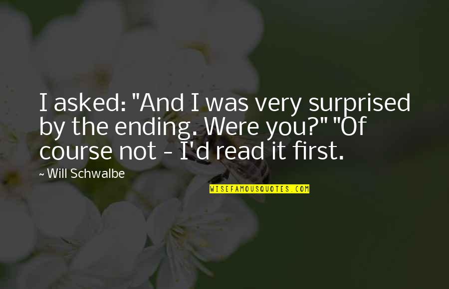 D'you Quotes By Will Schwalbe: I asked: "And I was very surprised by