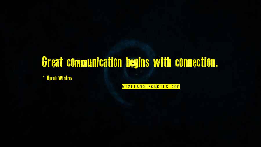 Dyoungs Quotes By Oprah Winfrey: Great communication begins with connection. Dyoungs Quotes By Oprah Winfrey: Great communication begins with connection.