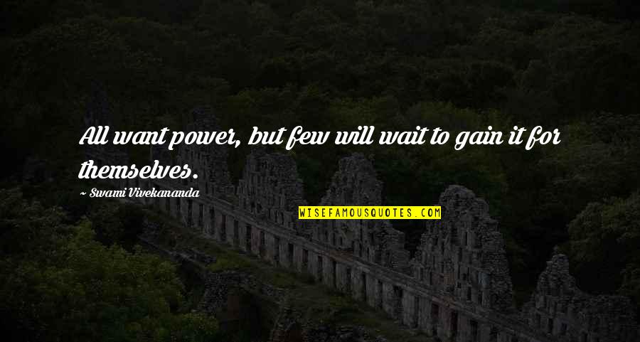 Dyouville College Quotes By Swami Vivekananda: All want power, but few will wait to