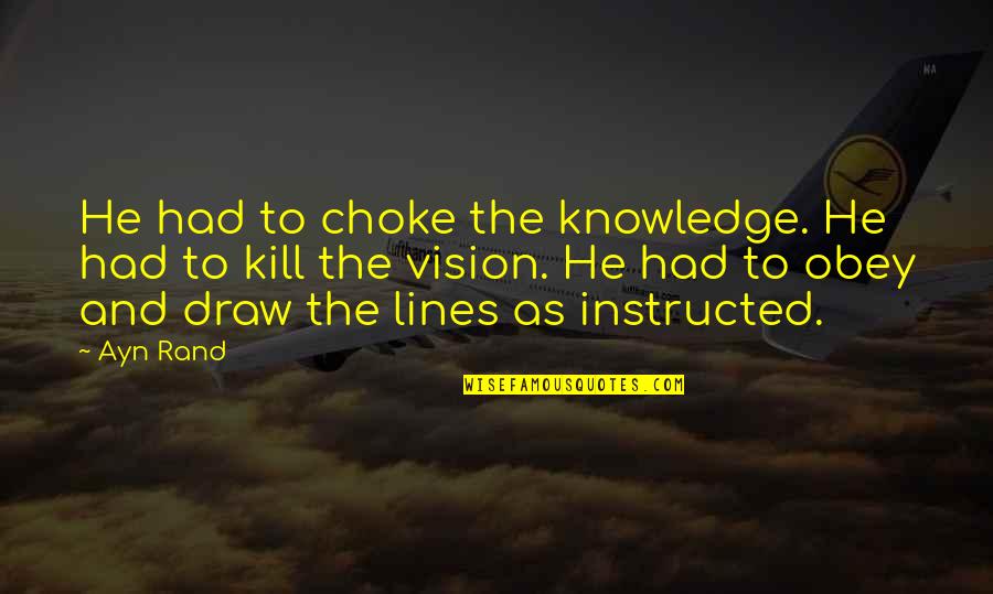 Dyouville Email Quotes By Ayn Rand: He had to choke the knowledge. He had