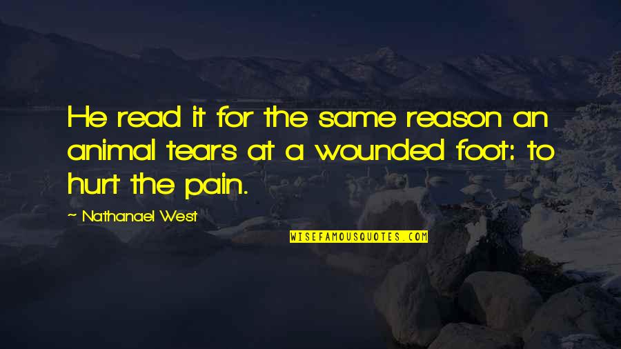 Dyrness Insider Quotes By Nathanael West: He read it for the same reason an Dyrness Insider Quotes By Nathanael West: He read it for the same reason an