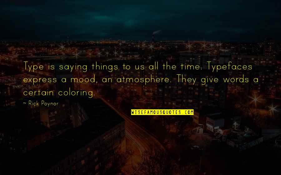 Dyrnwyn Mod Quotes By Rick Poynor: Type is saying things to us all the Dyrnwyn Mod Quotes By Rick Poynor: Type is saying things to us all the