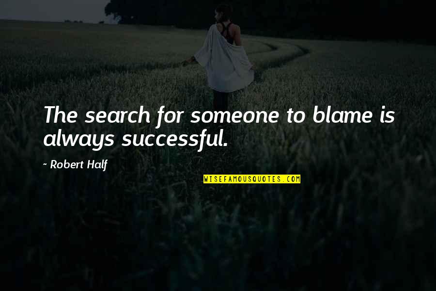 Dyrol Harding Quotes By Robert Half: The search for someone to blame is always