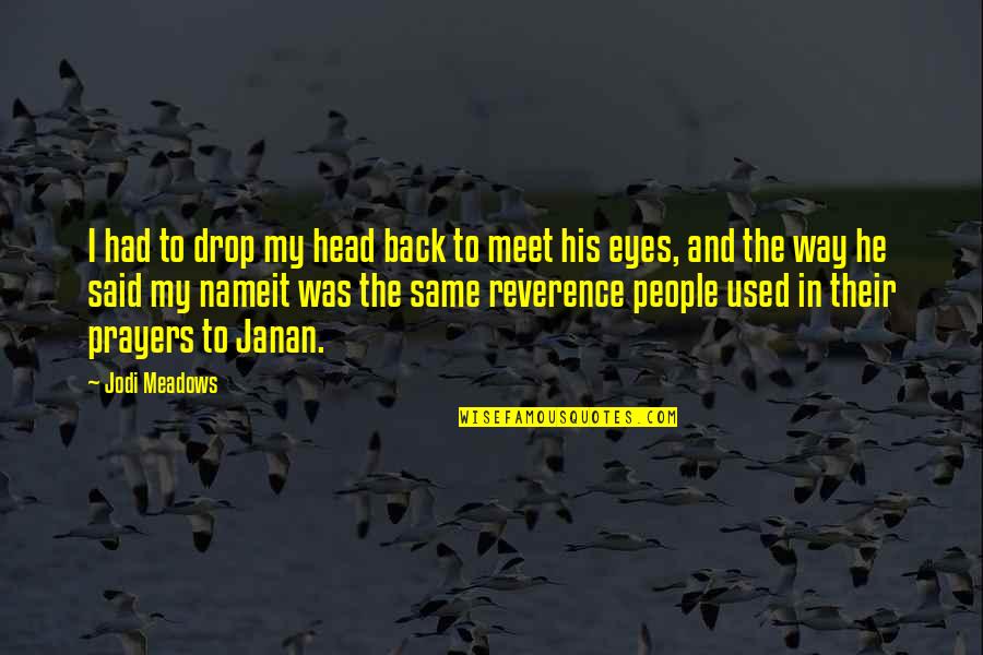 Dyrol Joyner Quotes By Jodi Meadows: I had to drop my head back to