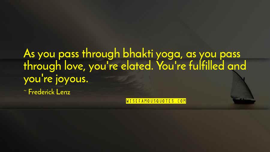 Dyron Daughrity Quotes By Frederick Lenz: As you pass through bhakti yoga, as you