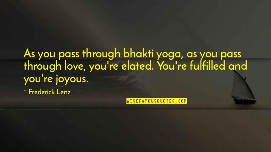 Dyron Daughrity Quotes By Frederick Lenz: As you pass through bhakti yoga, as you