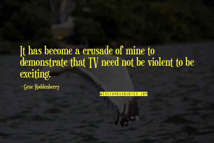 Dyrons Mountain Quotes By Gene Roddenberry: It has become a crusade of mine to Dyrons Mountain Quotes By Gene Roddenberry: It has become a crusade of mine to