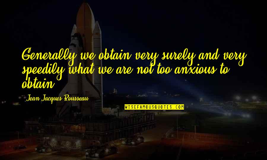 Dyrons Mountain Quotes By Jean-Jacques Rousseau: Generally we obtain very surely and very speedily Dyrons Mountain Quotes By Jean-Jacques Rousseau: Generally we obtain very surely and very speedily