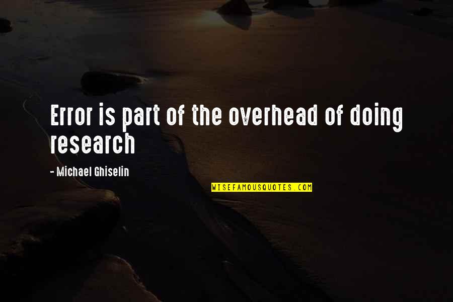 Dysarthria Icd Quotes By Michael Ghiselin: Error is part of the overhead of doing