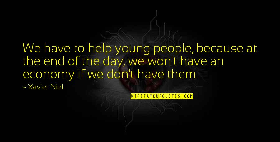 Dysentry Quotes By Xavier Niel: We have to help young people, because at