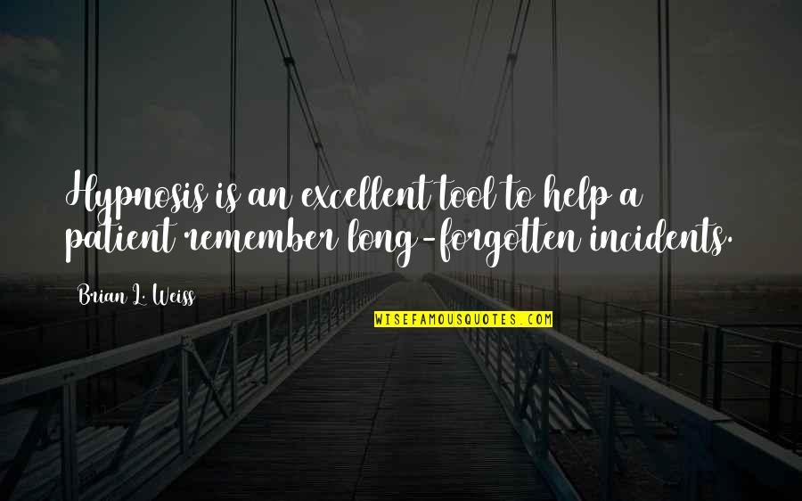 Dysesthesia Quotes By Brian L. Weiss: Hypnosis is an excellent tool to help a