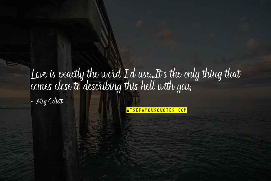 Dysfunctional Relationships Quotes By Meg Collett: Love is exactly the word I'd use...It's the Dysfunctional Relationships Quotes By Meg Collett: Love is exactly the word I'd use...It's the