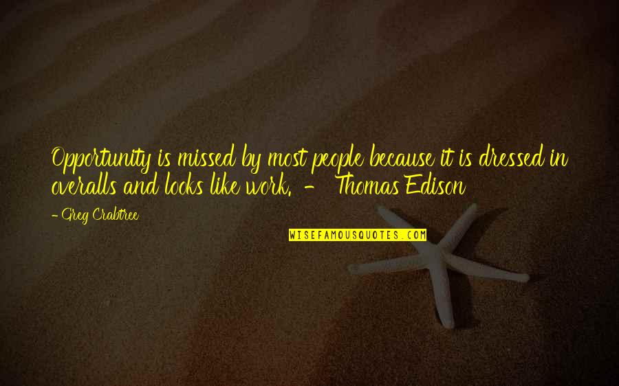 Dysinger Patry Quotes By Greg Crabtree: Opportunity is missed by most people because it