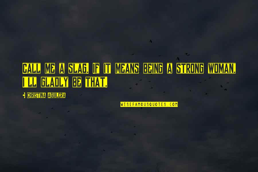 Dyslexia Music Quotes By Christina Aguilera: Call me a slag. If it means being