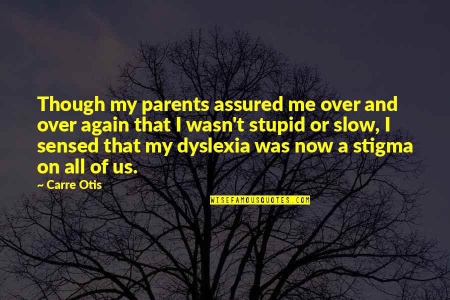 Dyslexia Quotes By Carre Otis: Though my parents assured me over and over