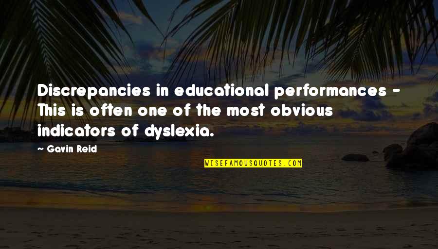 Dyslexia Quotes By Gavin Reid: Discrepancies in educational performances - This is often