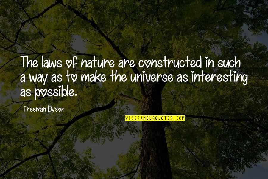 Dyson Quotes By Freeman Dyson: The laws of nature are constructed in such