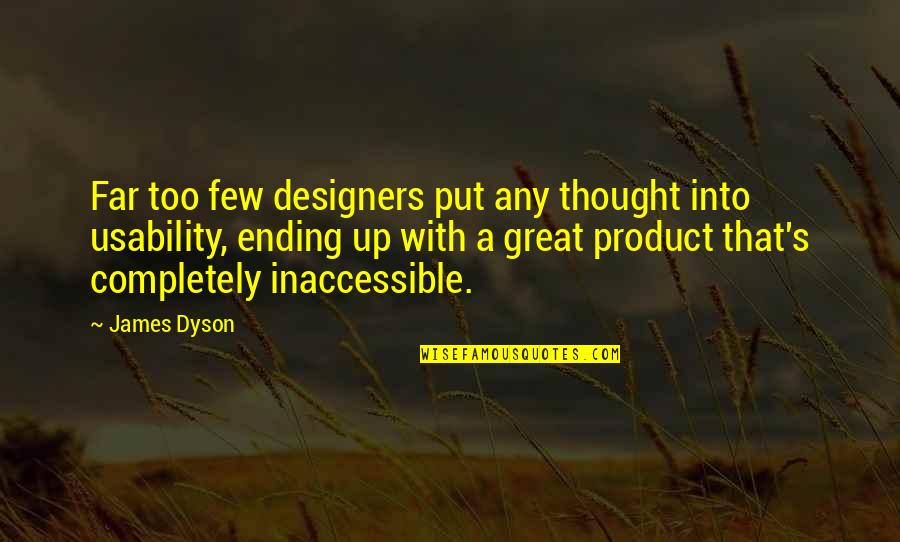 Dyson Quotes By James Dyson: Far too few designers put any thought into Dyson Quotes By James Dyson: Far too few designers put any thought into
