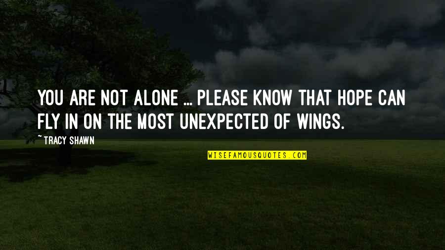Dysonans Poznawczy Quotes By Tracy Shawn: You are not alone ... please know that