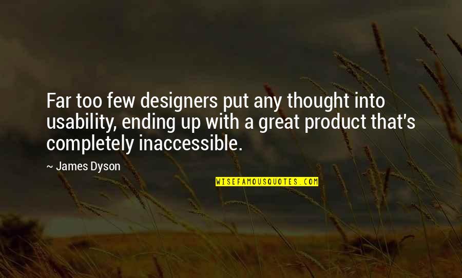 Dyson's Quotes By James Dyson: Far too few designers put any thought into